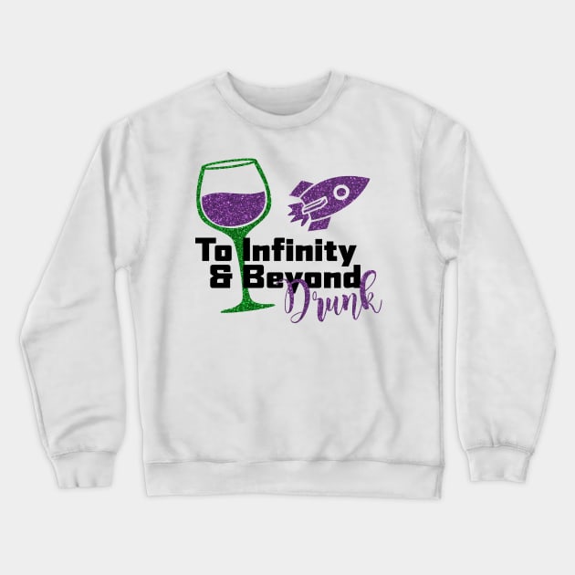 To Infinity and Beyond Drunk Crewneck Sweatshirt by kimhutton